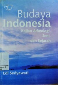 Image of Budaya Indonesia : Kajian Arkeologi,Seni,dan Sejarah